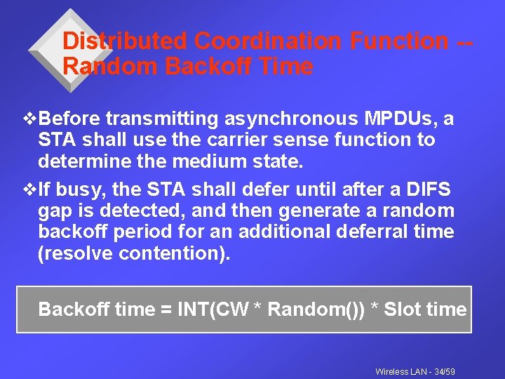 Distributed Coordination Function -Random Backoff Time v. Before transmitting asynchronous MPDUs, a STA shall