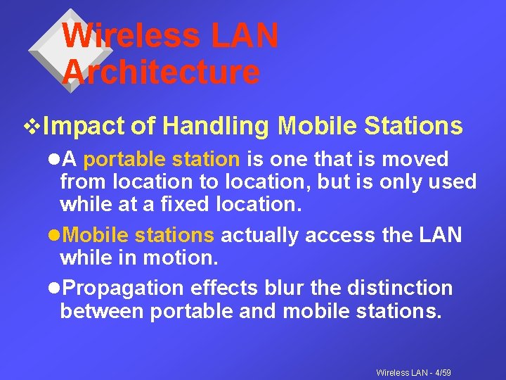 Wireless LAN Architecture v. Impact of Handling Mobile Stations l. A portable station is