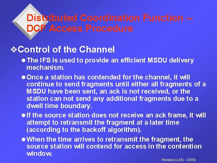 Distributed Coordination Function -DCF Access Procedure v. Control of the Channel l The IFS