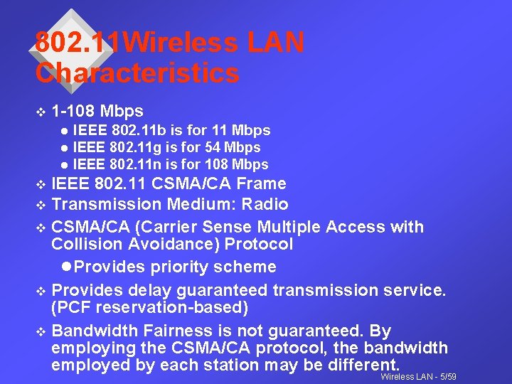 802. 11 Wireless LAN Characteristics v 1 -108 Mbps l l l IEEE 802.