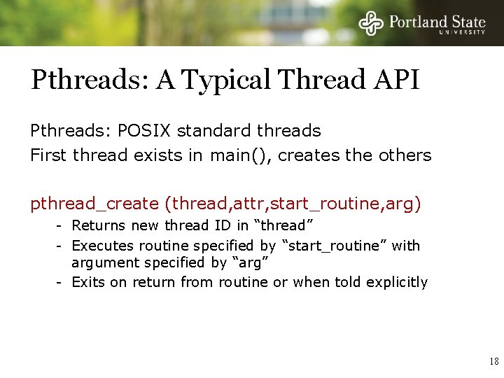 Pthreads: A Typical Thread API Pthreads: POSIX standard threads First thread exists in main(),