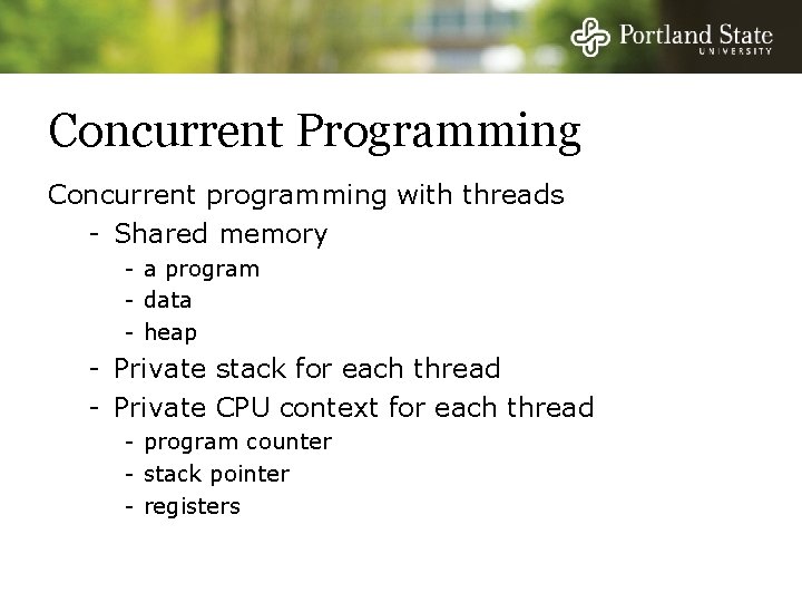 Concurrent Programming Concurrent programming with threads - Shared memory - a program - data