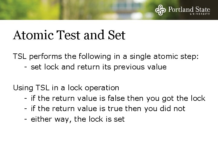 Atomic Test and Set TSL performs the following in a single atomic step: -