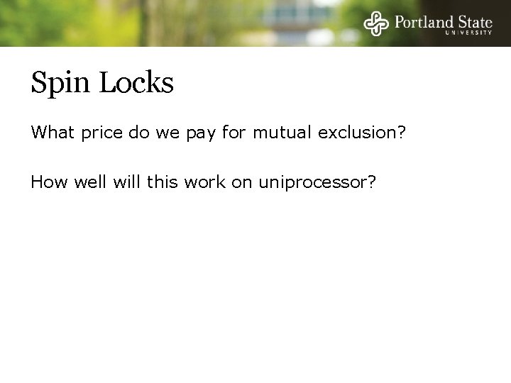 Spin Locks What price do we pay for mutual exclusion? How well will this