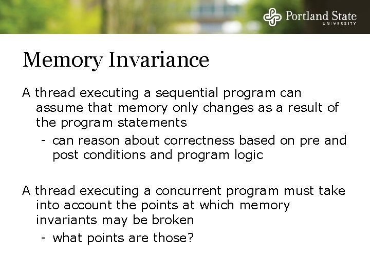 Memory Invariance A thread executing a sequential program can assume that memory only changes