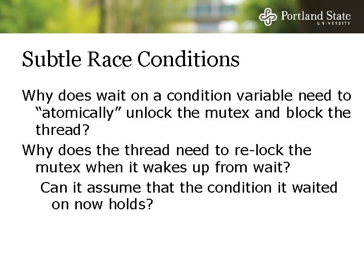 Subtle Race Conditions Why does wait on a condition variable need to “atomically” unlock