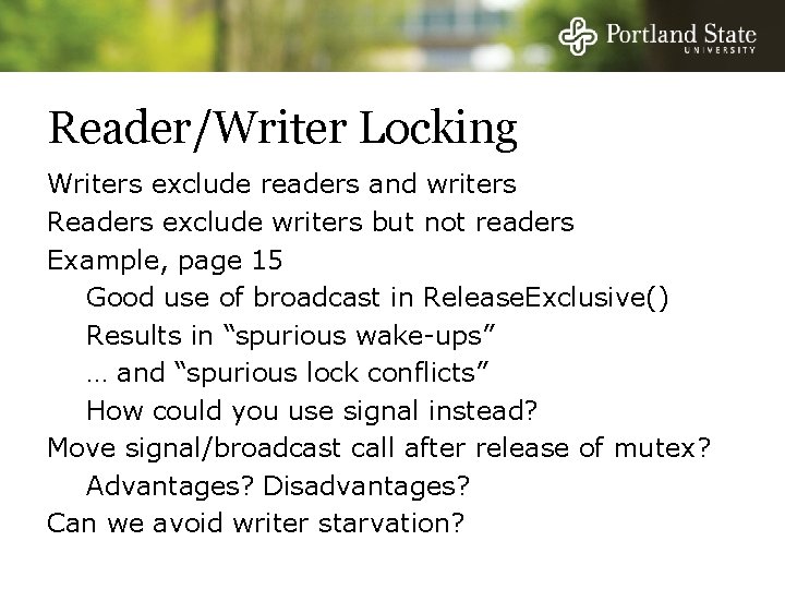 Reader/Writer Locking Writers exclude readers and writers Readers exclude writers but not readers Example,