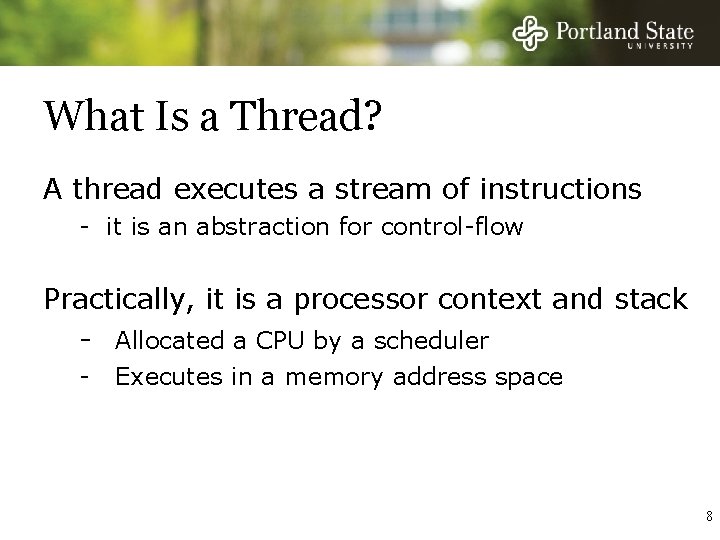 What Is a Thread? A thread executes a stream of instructions - it is