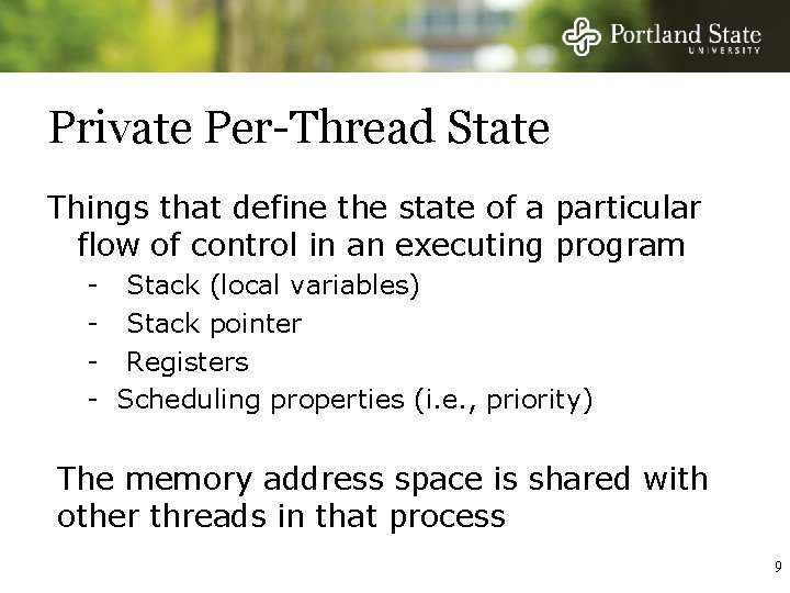 Private Per-Thread State Things that define the state of a particular flow of control