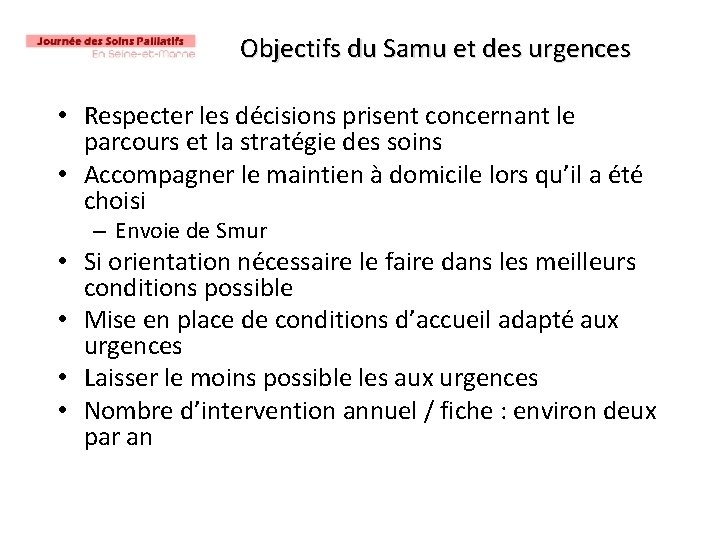 Objectifs du Samu et des urgences • Respecter les décisions prisent concernant le parcours
