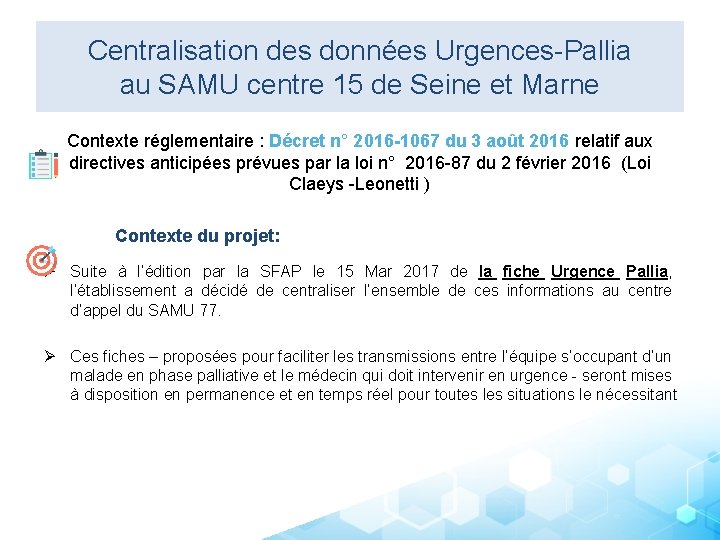 Centralisation des données Urgences-Pallia au SAMU centre 15 de Seine et Marne Contexte réglementaire