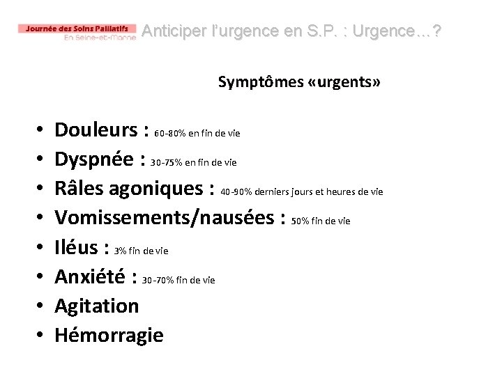 Anticiper l’urgence en S. P. : Urgence…? Symptômes «urgents» • • Douleurs : 60