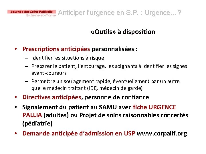 Anticiper l’urgence en S. P. : Urgence…? «Outils» à disposition • Prescriptions anticipées personnalisées