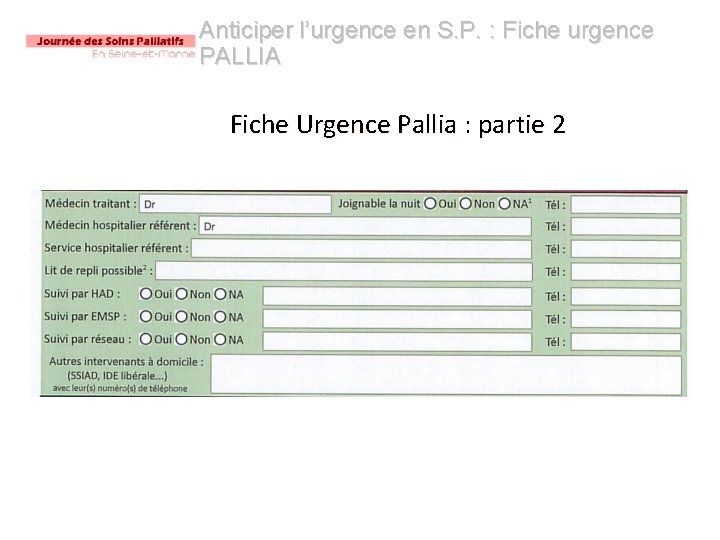 Anticiper l’urgence en S. P. : Fiche urgence PALLIA Fiche Urgence Pallia : partie