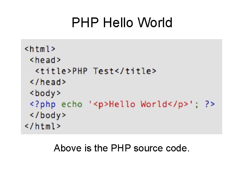 PHP Hello World Above is the PHP source code. 