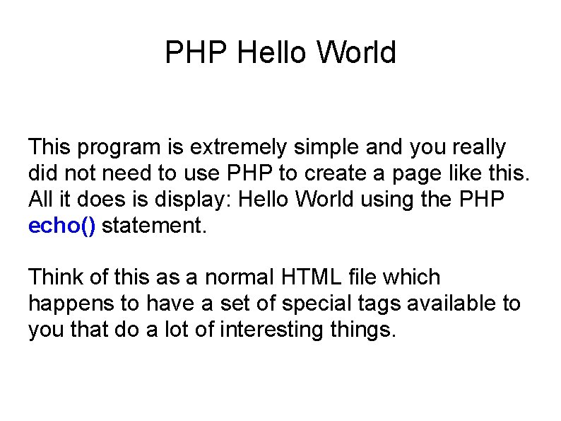 PHP Hello World This program is extremely simple and you really did not need