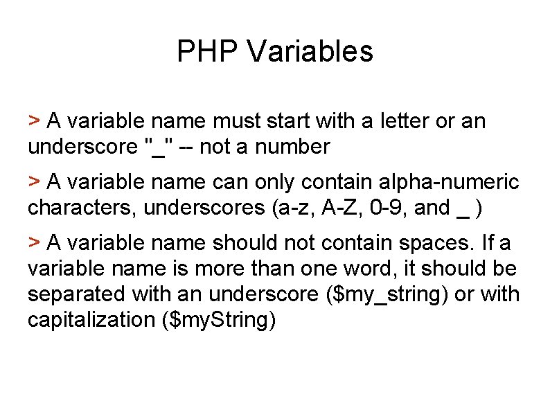 PHP Variables > A variable name must start with a letter or an underscore