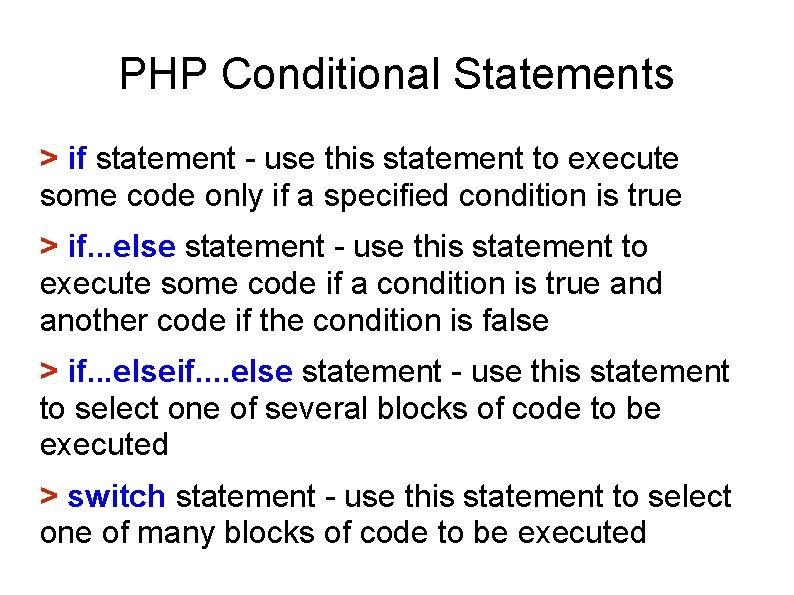 PHP Conditional Statements > if statement - use this statement to execute some code