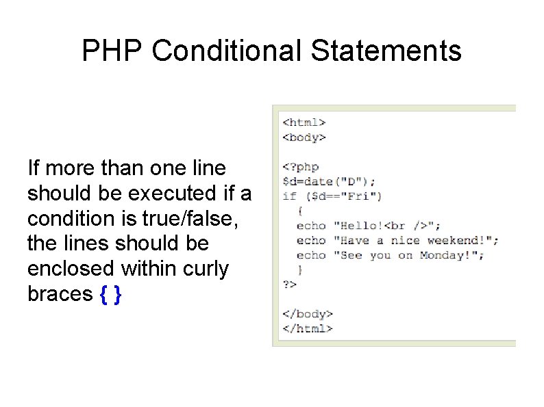 PHP Conditional Statements If more than one line should be executed if a condition