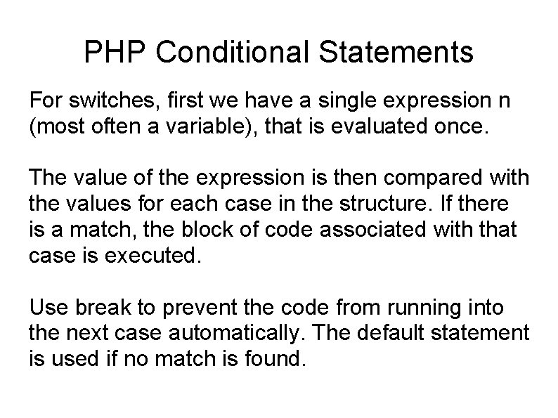 PHP Conditional Statements For switches, first we have a single expression n (most often