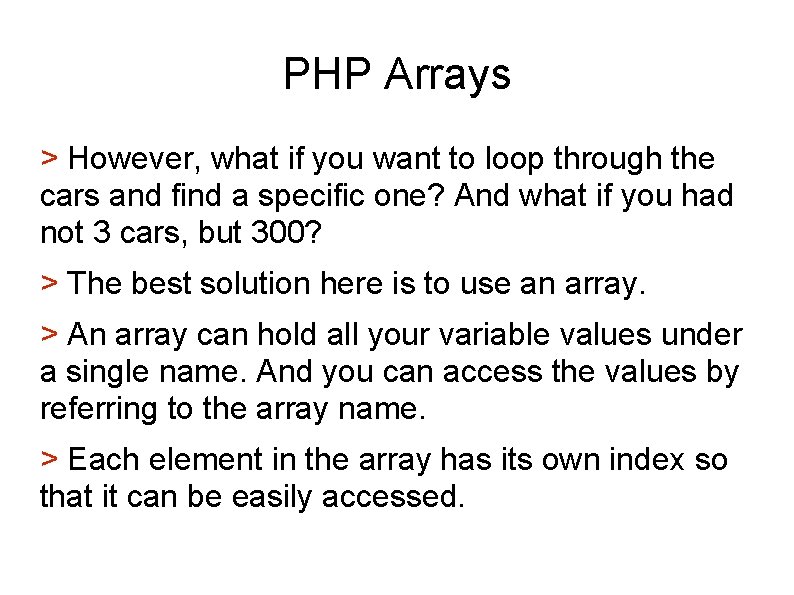 PHP Arrays > However, what if you want to loop through the cars and