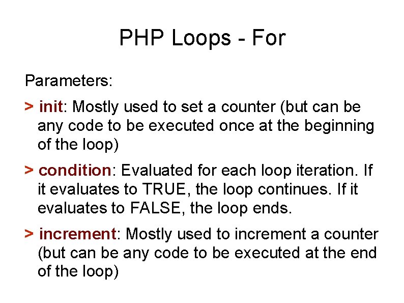 PHP Loops - For Parameters: > init: Mostly used to set a counter (but
