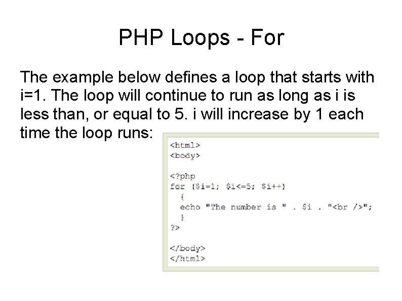 PHP Loops - For The example below defines a loop that starts with i=1.