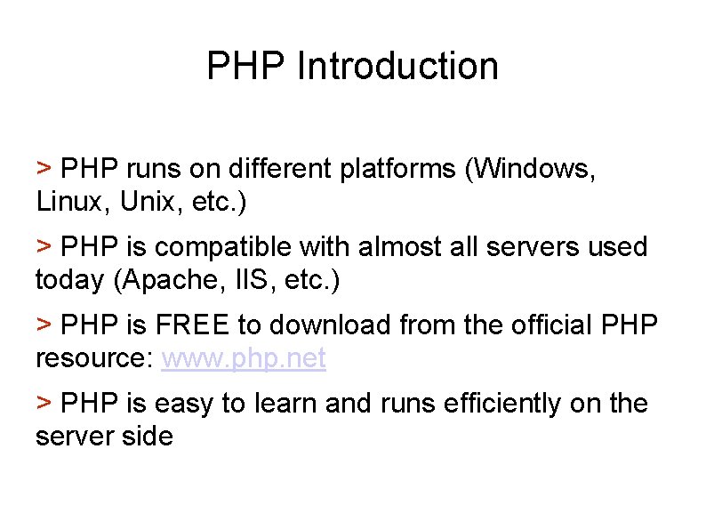 PHP Introduction > PHP runs on different platforms (Windows, Linux, Unix, etc. ) >
