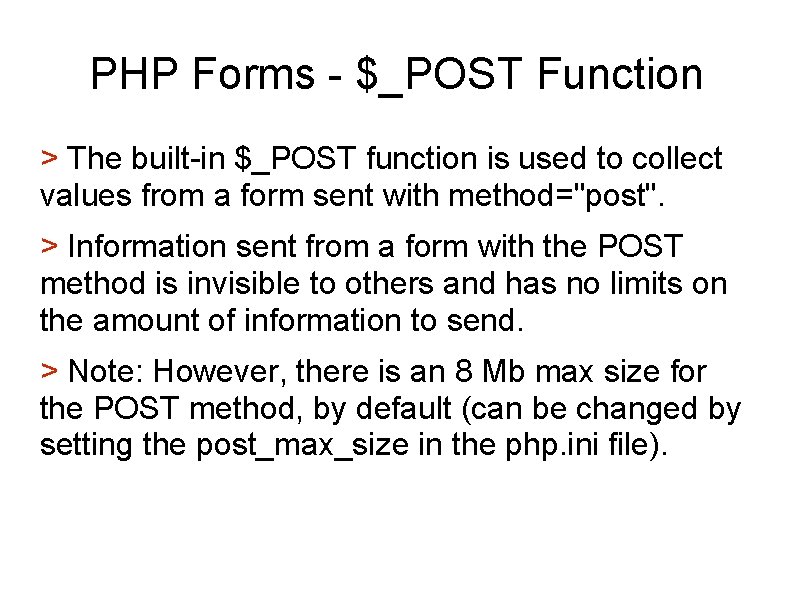 PHP Forms - $_POST Function > The built-in $_POST function is used to collect