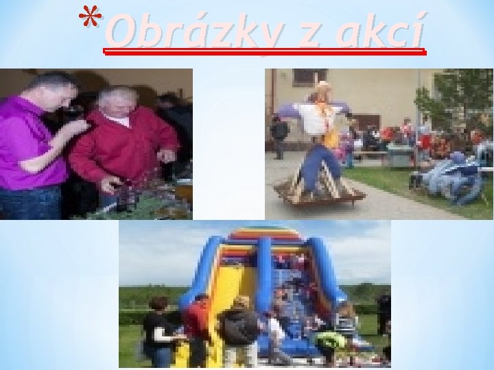 *Obrázky z akcí 