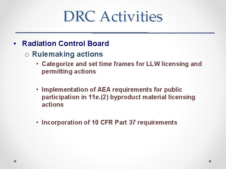 DRC Activities • Radiation Control Board o Rulemaking actions • Categorize and set time