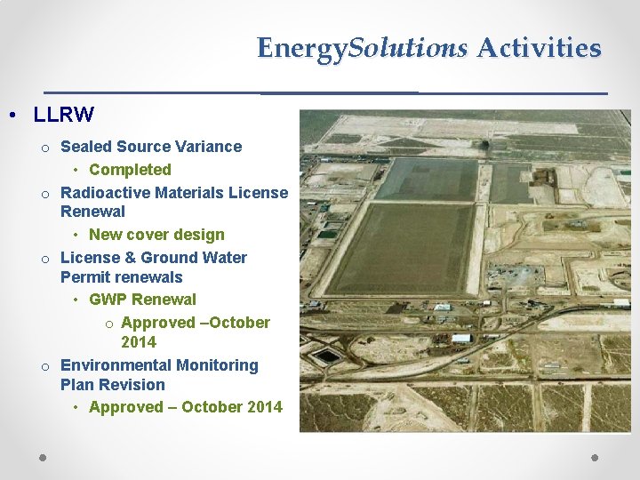 Energy. Solutions Activities • LLRW o Sealed Source Variance • Completed o Radioactive Materials