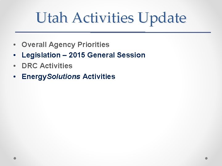 Utah Activities Update • • Overall Agency Priorities Legislation – 2015 General Session DRC