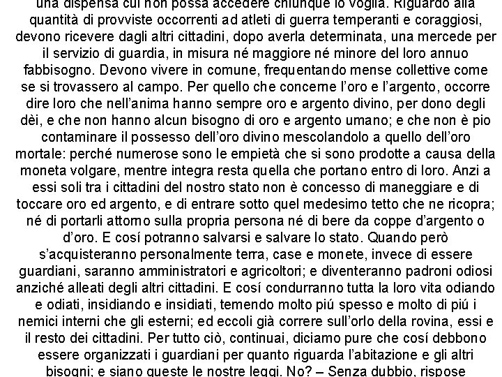 una dispensa cui non possa accedere chiunque lo voglia. Riguardo alla quantità di provviste una dispensa cui non possa accedere chiunque lo voglia. Riguardo alla quantità di provviste