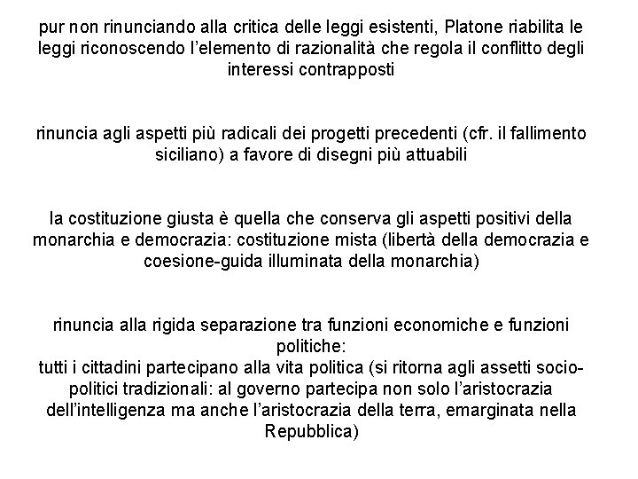 pur non rinunciando alla critica delle leggi esistenti, Platone riabilita le leggi riconoscendo l’elemento pur non rinunciando alla critica delle leggi esistenti, Platone riabilita le leggi riconoscendo l’elemento