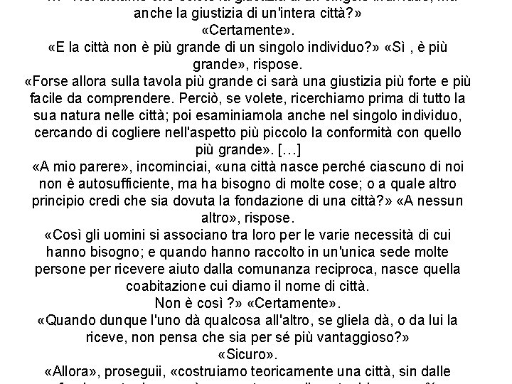 “ … «Noi diciamo che esiste la giustizia di un singolo individuo, ma anche “ … «Noi diciamo che esiste la giustizia di un singolo individuo, ma anche