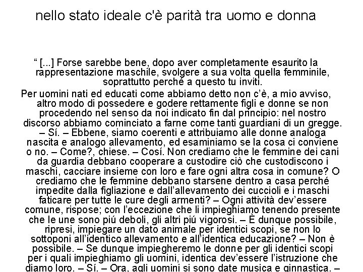 nello stato ideale c'è parità tra uomo e donna “ [. . . ]