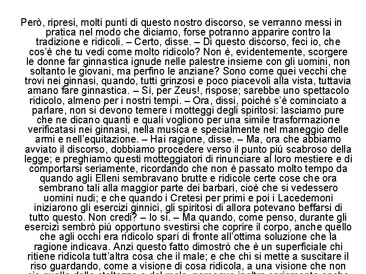 Però, ripresi, molti punti di questo nostro discorso, se verranno messi in pratica nel Però, ripresi, molti punti di questo nostro discorso, se verranno messi in pratica nel