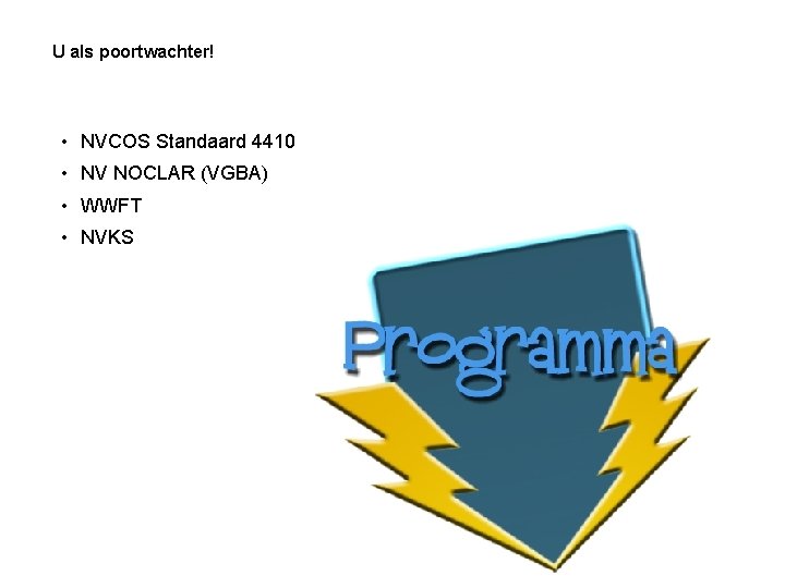 U als poortwachter! • NVCOS Standaard 4410 • NV NOCLAR (VGBA) • WWFT •