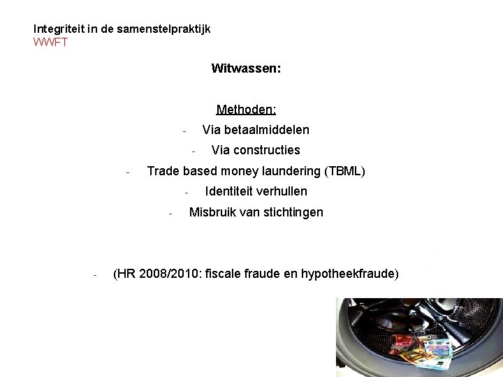Integriteit in de samenstelpraktijk WWFT Witwassen: Methoden: Via betaalmiddelen - Trade based money laundering