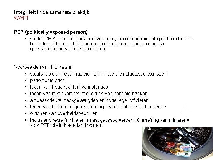 Integriteit in de samenstelpraktijk WWFT PEP (politically exposed person) • Onder PEP’s worden personen