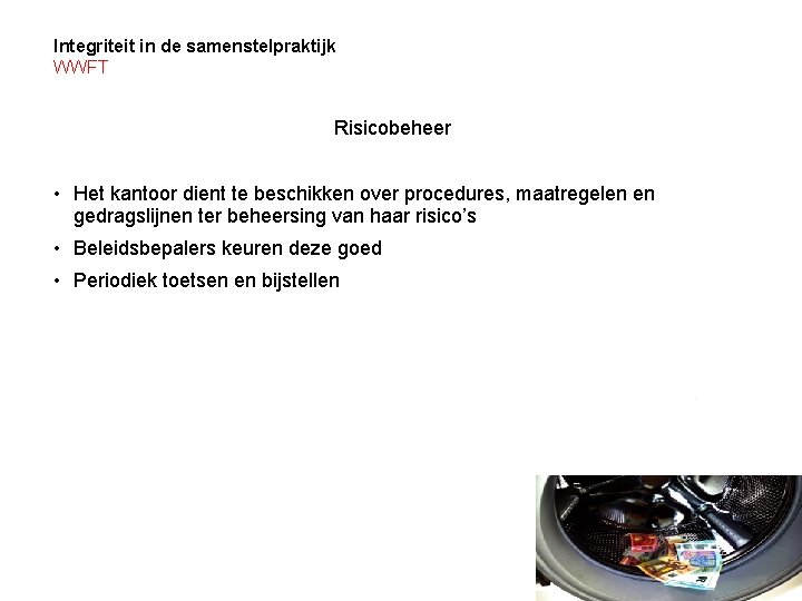 Integriteit in de samenstelpraktijk WWFT Risicobeheer • Het kantoor dient te beschikken over procedures,