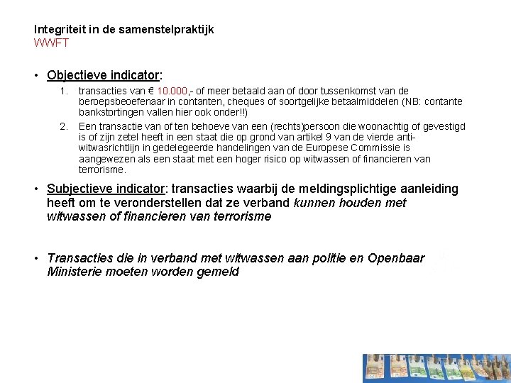 Integriteit in de samenstelpraktijk WWFT • Objectieve indicator: 1. 2. transacties van € 10.