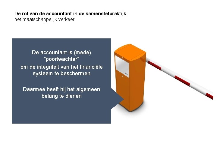 De rol van de accountant in de samenstelpraktijk het maatschappelijk verkeer De accountant is