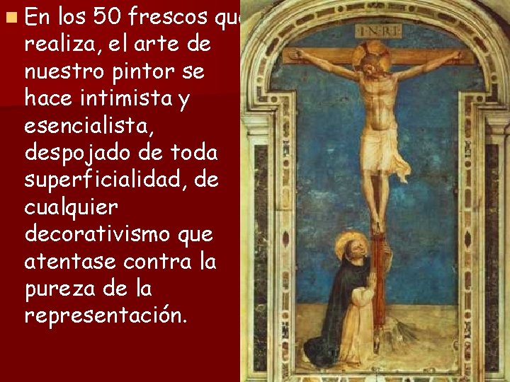 n En los 50 frescos que realiza, el arte de nuestro pintor se hace