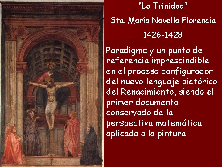 “La Trinidad” Sta. María Novella Florencia 1426 -1428 Paradigma y un punto de referencia