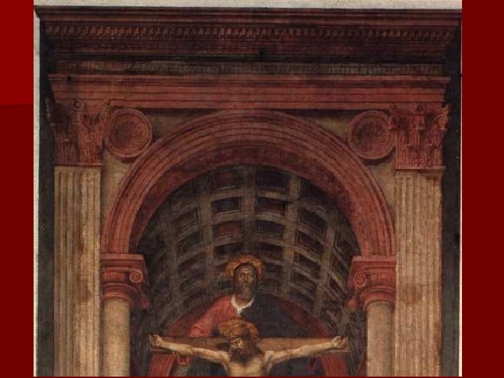 n En esta obra, Masaccio nos muestra una bóveda de cañón con casetones, representada