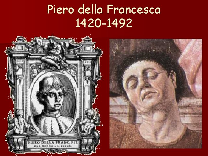 Piero della Francesca 1420 -1492 