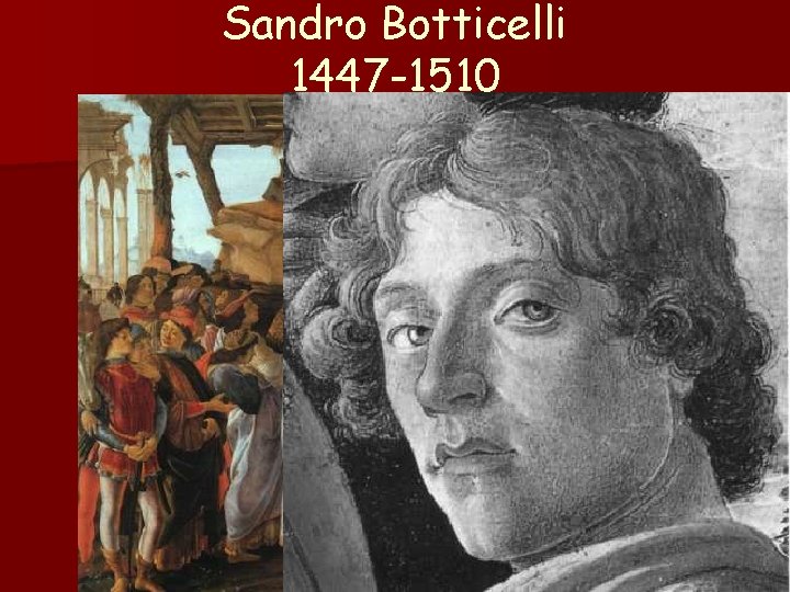 Sandro Botticelli 1447 -1510 