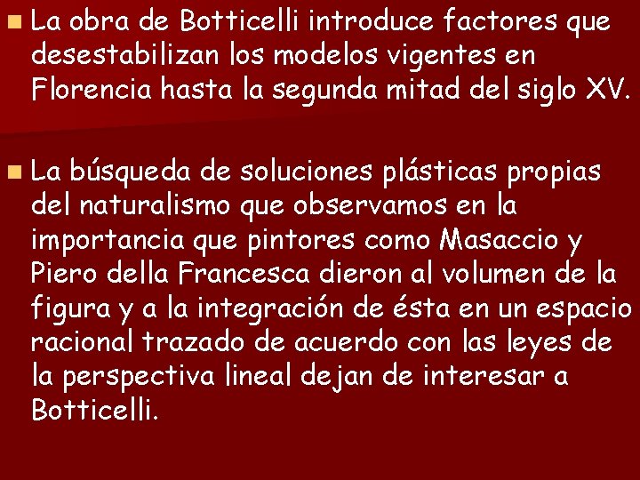 n La obra de Botticelli introduce factores que desestabilizan los modelos vigentes en Florencia